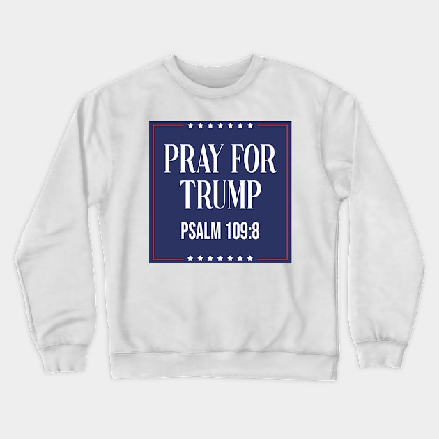 Pray for trump - psalm 109:8 Crewneck Sweatshirt by tziggles